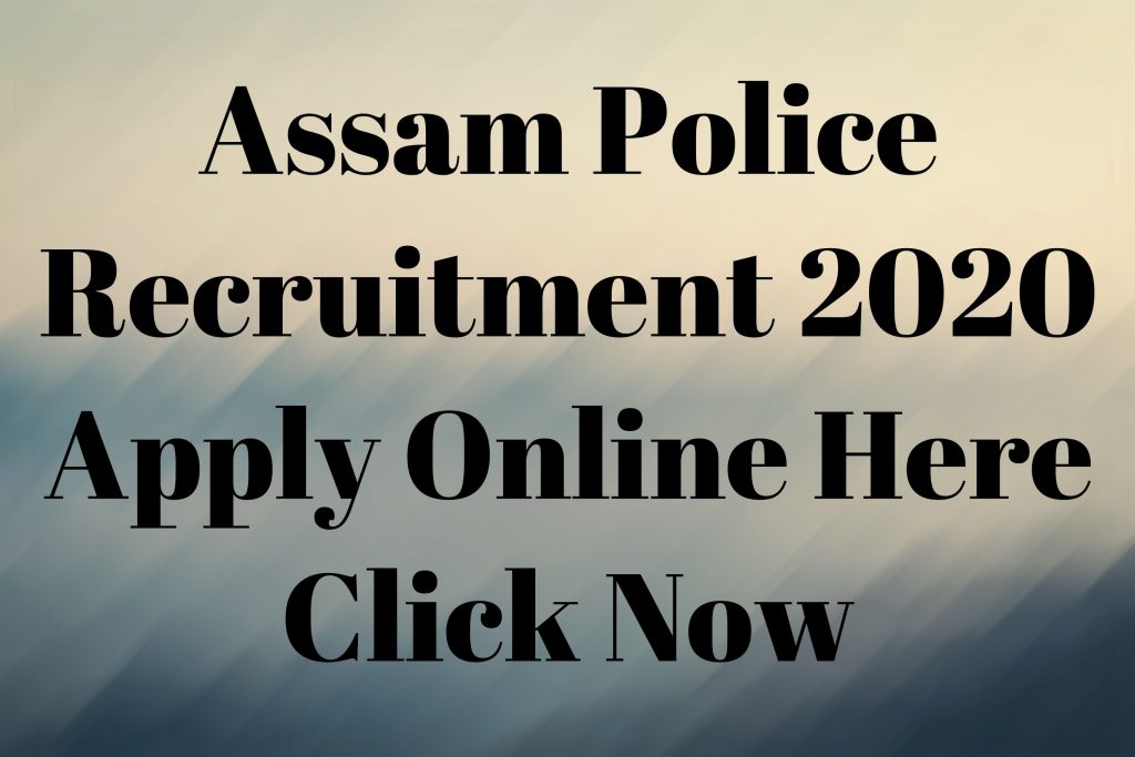Assam Police Recruitment 2020 Apply Online Here Click Now