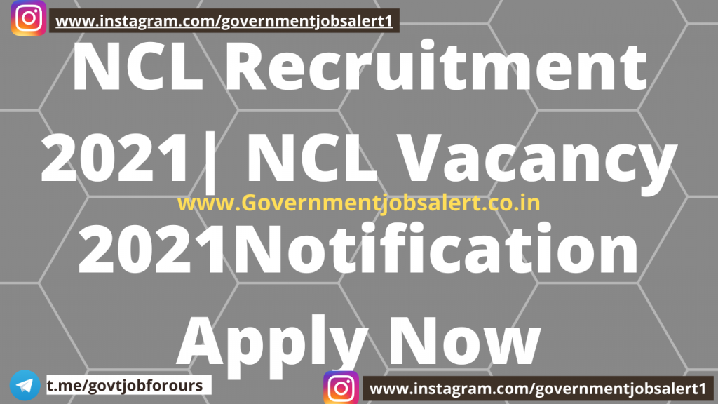 NCL Recruitment 2021| NCL Vacancy 2021Notification Apply Now NCL Recruitment 2021| NCL Vacancy 2021Notification Apply Now