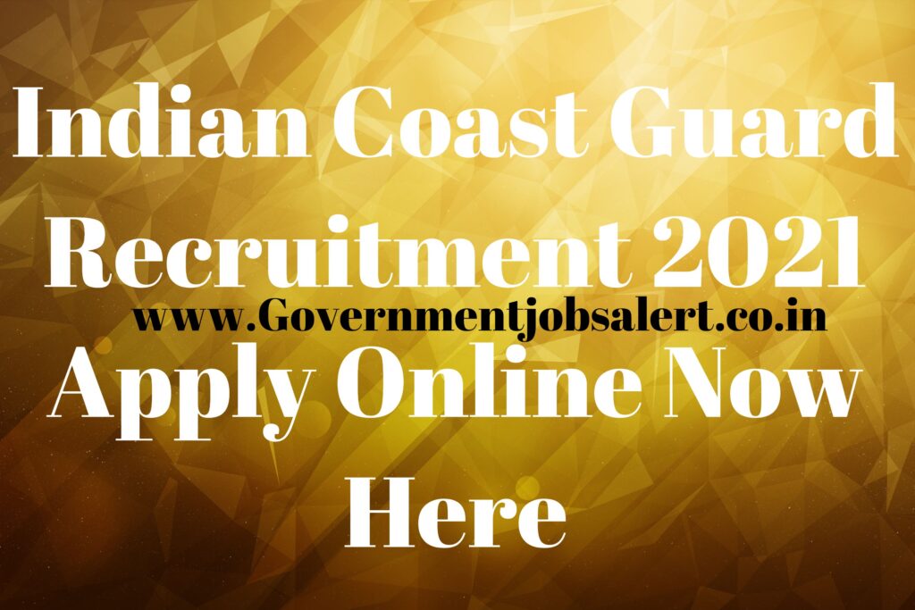 Indian Coast Guard Recruitment 2021 Apply Online Now Here Indian Coast Guard Recruitment 2021 Apply Online Now Here