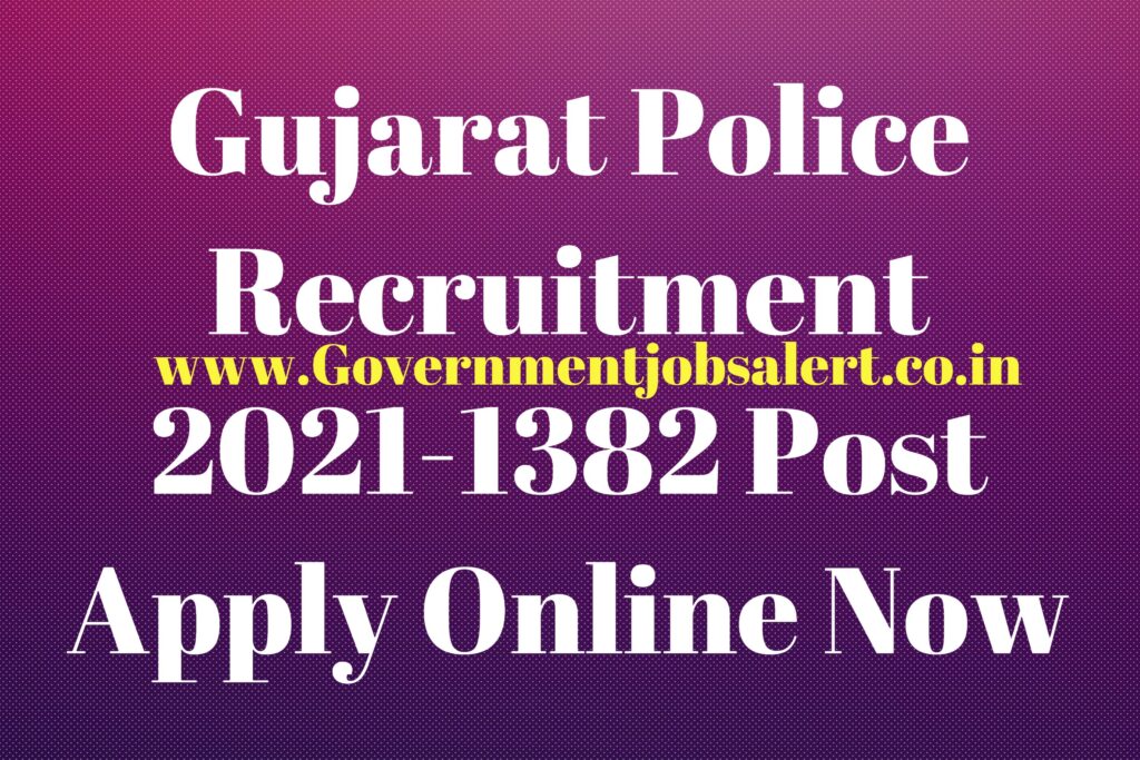 Gujarat Police Recruitment 2021-1382 Post Apply Online Now Gujarat Police Recruitment 2021-1382 Post Apply Online Now