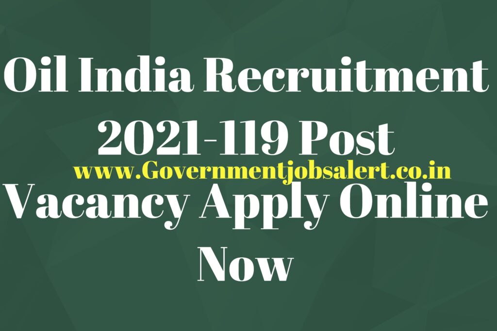 Oil India Recruitment 2021-119 Post Vacancy Apply Online Now Oil India Recruitment 2021-119 Post Vacancy Apply Online Now