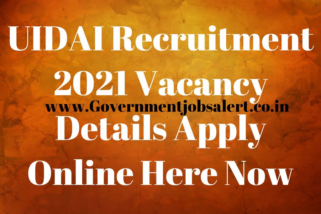 UIDAI Recruitment 2021 Vacancy Details Apply Online Here Now UIDAI Recruitment 2021 Vacancy Details Apply Online Here Now