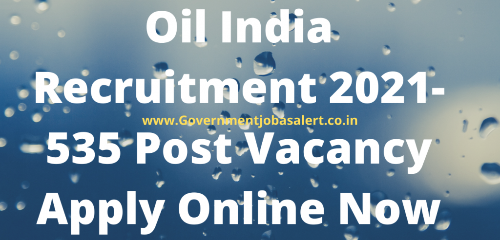 Oil India Recruitment 2021-535 Post Vacancy Apply Online Now