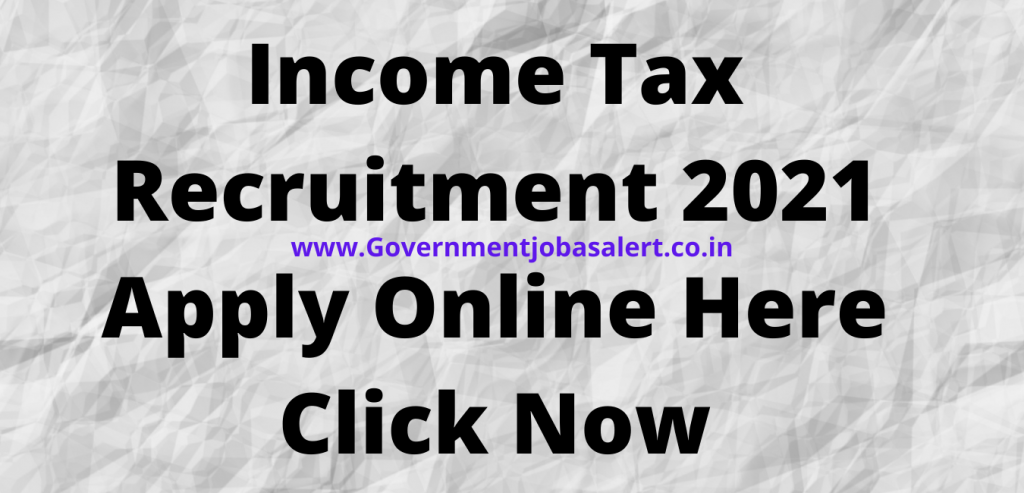 Income Tax Recruitment 2021 Apply Online Here Click Now