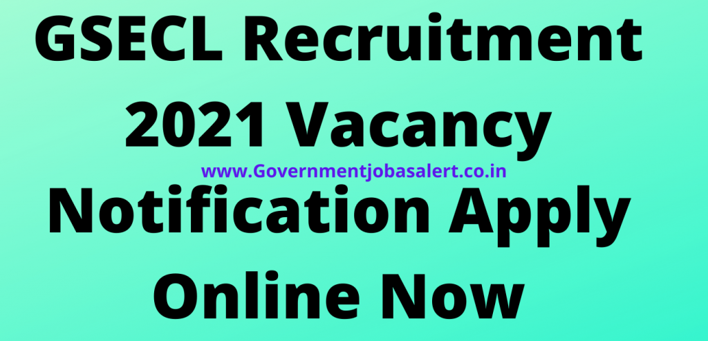 GSECL Recruitment 2021 Vacancy Notification Apply Online Now