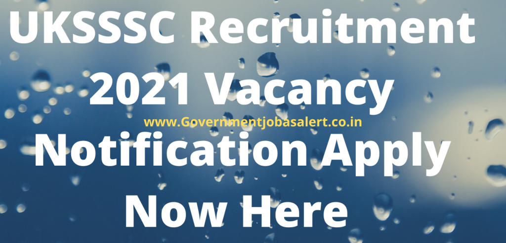 UKSSSC Recruitment 2021 Vacancy Notification Apply Now Here 