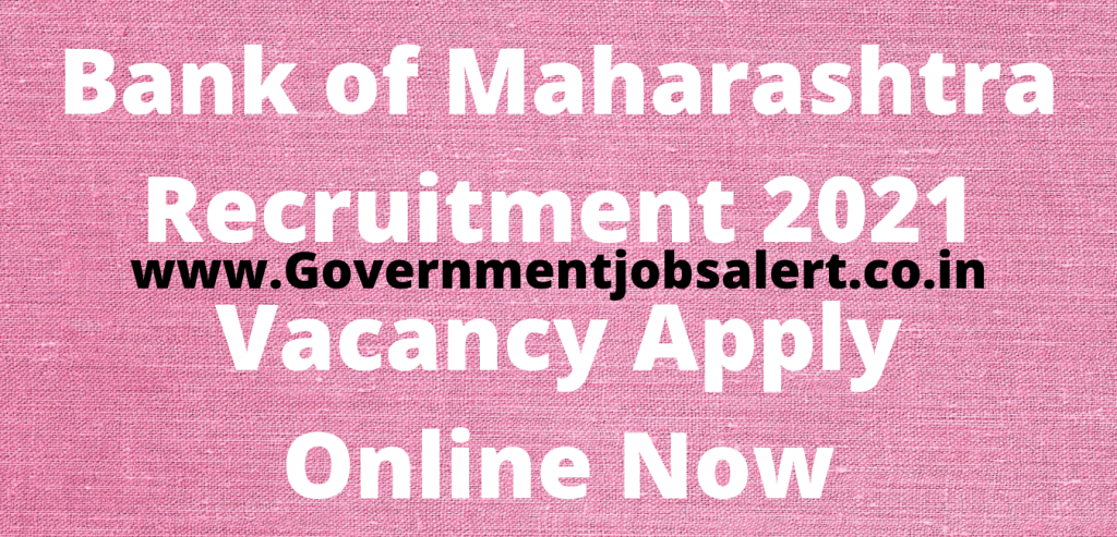 Bank of Maharashtra Recruitment 2021 Vacancy Apply Online Now