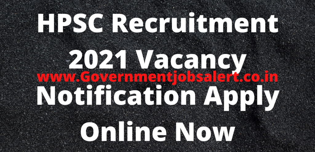HPSC Recruitment 2021 Vacancy Notification Apply Online Now