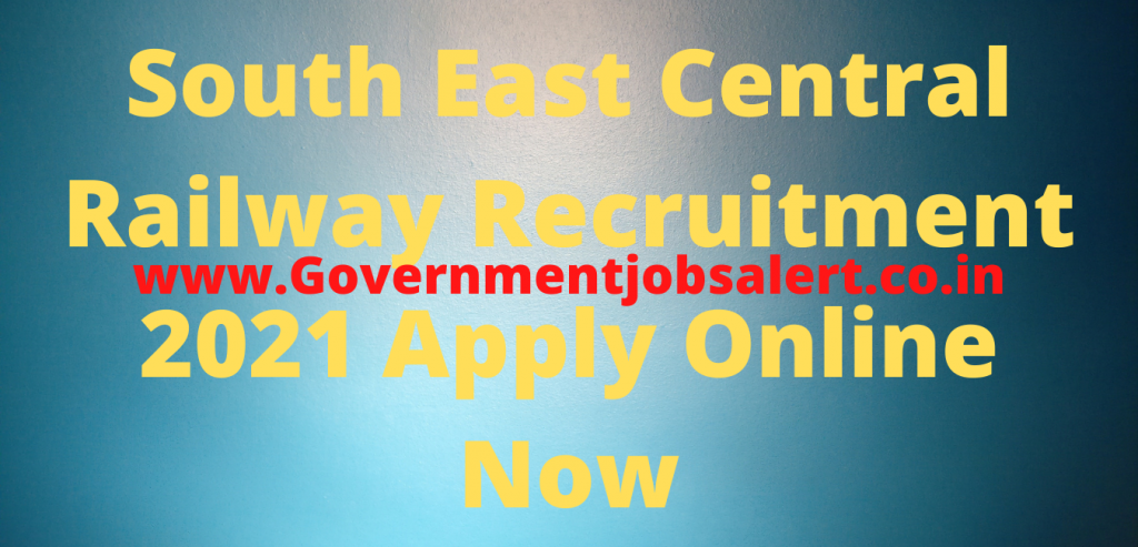 South East Central Railway Recruitment 2021 Apply Online Now South East Central Railway Recruitment 2021 Apply Online Now