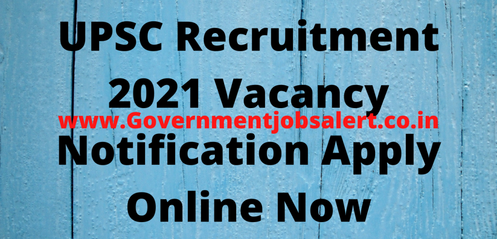 UPSC Recruitment 2021 Vacancy Notification Apply Online Now UPSC Recruitment 2021 Vacancy Notification Apply Online Now