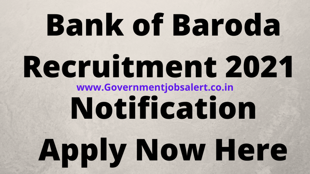 Bank of Baroda Recruitment 2021 Notification Apply Now Here Bank of Baroda Recruitment 2021 Notification Apply Now Here
