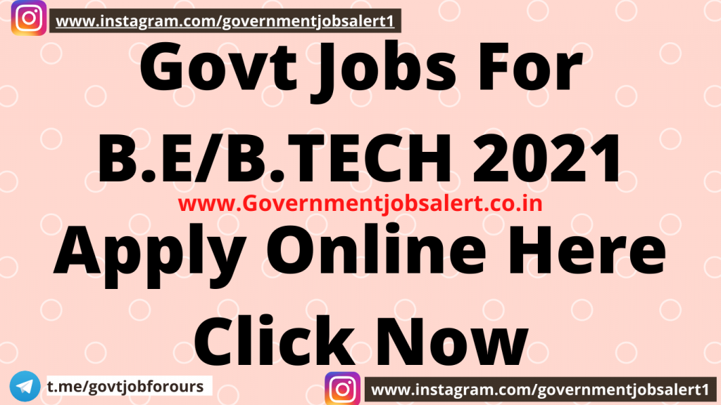 Govt Jobs For B.E/B.TECH 2021 Apply Online Here Click Now Govt Jobs For B.E/B.TECH 2021 Apply Online Here Click Now