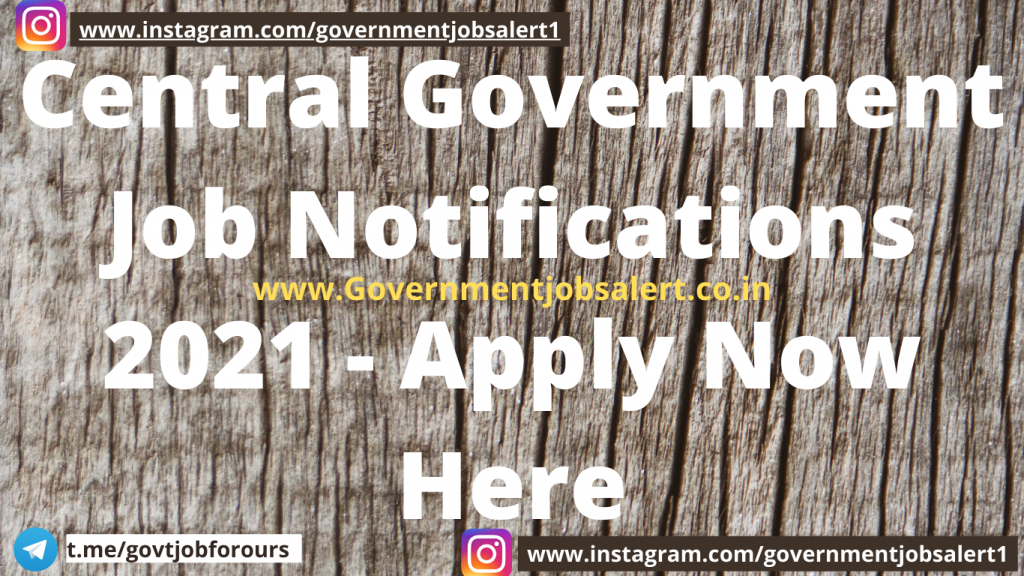 Central Government Job Notifications 2021 - Apply Now Here Central Government Job Notifications 2021 - Apply Now Here