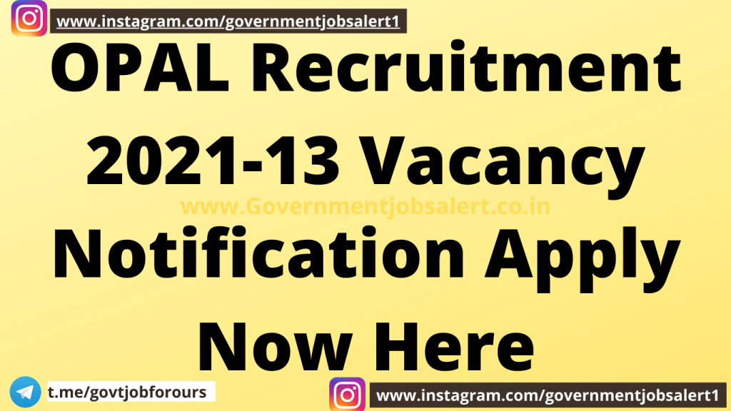 OPAL Recruitment 2021-13 Vacancy Notification Apply Now Here