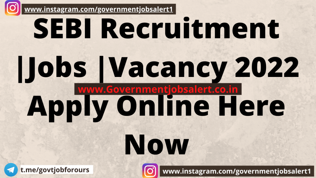 SEBI Recruitment |Jobs |Vacancy 2022 Apply Online Here Now SEBI Recruitment |Jobs |Vacancy Apply Online Here Now