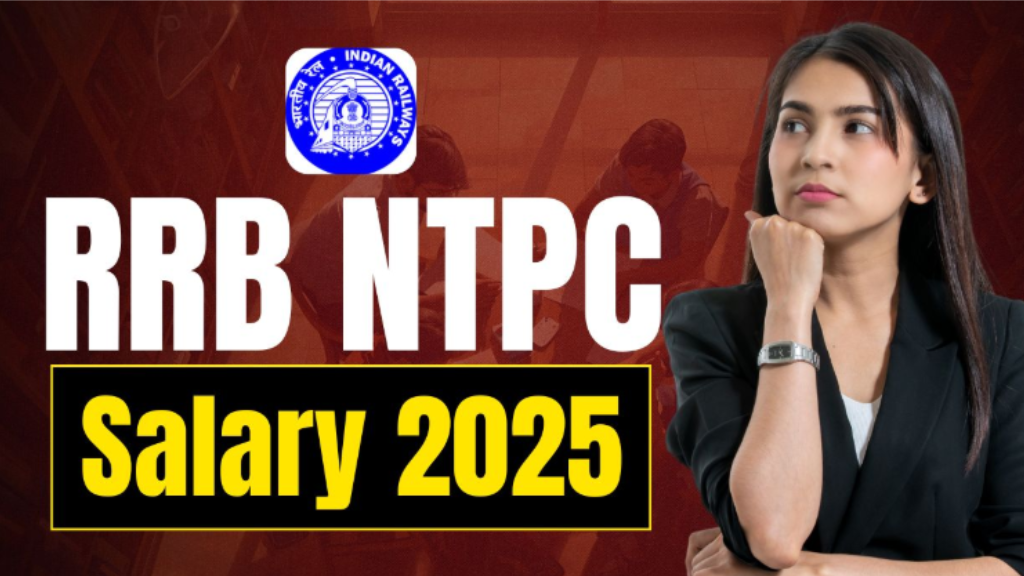 RRB NTPC Salary 2025: Detailed Pay Scale, Allowances, and Promotion Structure RRB NTPC Salary 2025